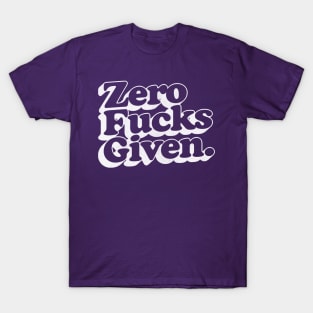 Zero Fucks Given / 80s Style Design T-Shirt